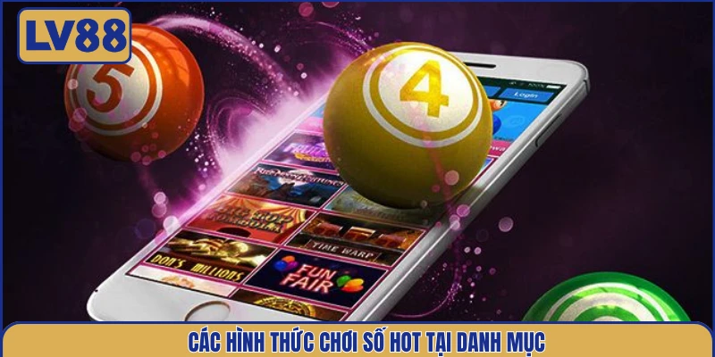 cac-hinh-thuc-choi-so-hot-tai-danh-muc
