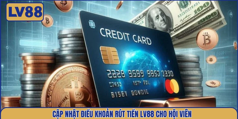 cap-nhat-dieu-khoan-rut-tien-lv88-cho-hoi-vien