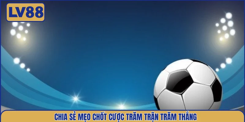 chia-se-meo-chot-cuoc-tram-tran-tram-thang