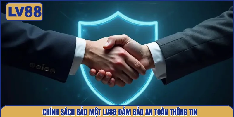 chinh-sach-bChính sách bảo mật LV88 đảm bảo an toàn thông tinao-mat-lv88-dam-bao-an-toan-thong-tin