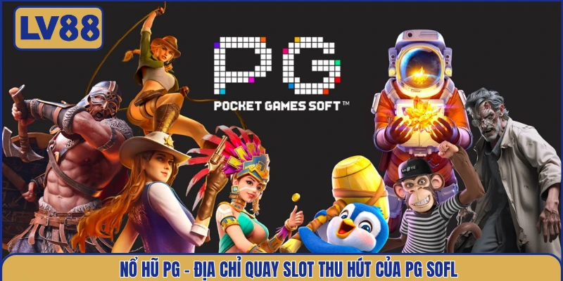 no-hu-pg-dia-chi-quay-slot-thu-hut-cua-pg-sofl