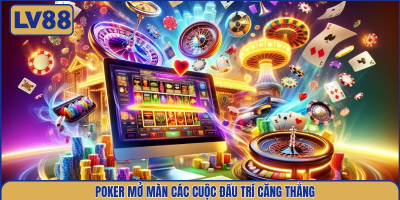 poker-mo-man-cac-cuoc-dau-tri-cang-thang