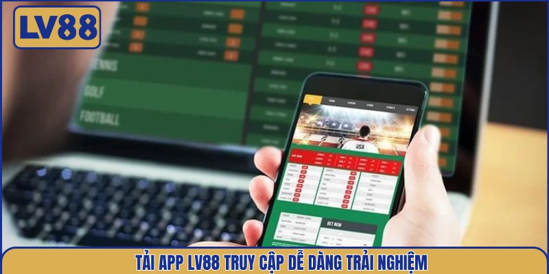 tai-app-lv88-truy-cap-de-dang-trai-nghiem