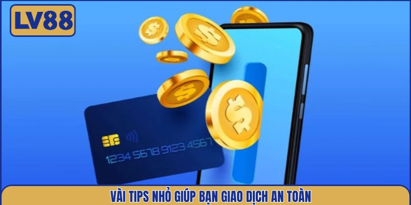 vai-tips-nho-giup-ban-giao-dich-an-toan